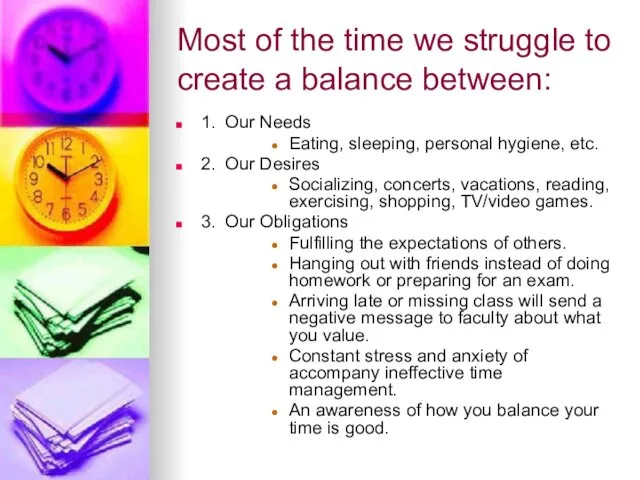 Most of the time we struggle to create a balance between: 1. Our