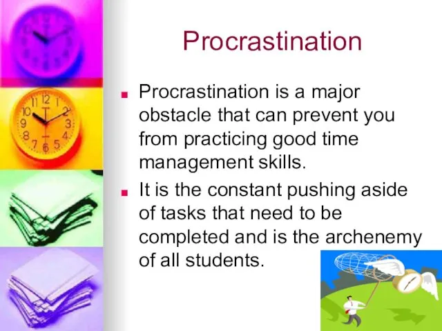 Procrastination Procrastination is a major obstacle that can prevent you from practicing good