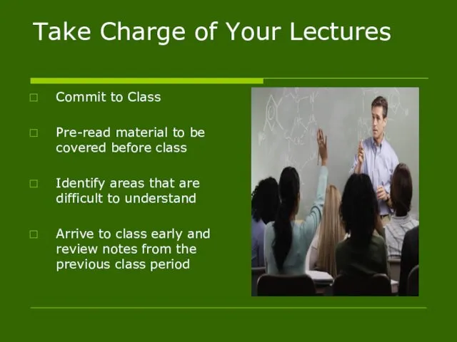 Take Charge of Your Lectures Commit to Class Pre-read material to be covered