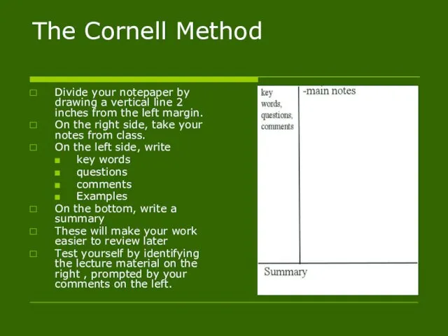 The Cornell Method Divide your notepaper by drawing a vertical line 2 inches