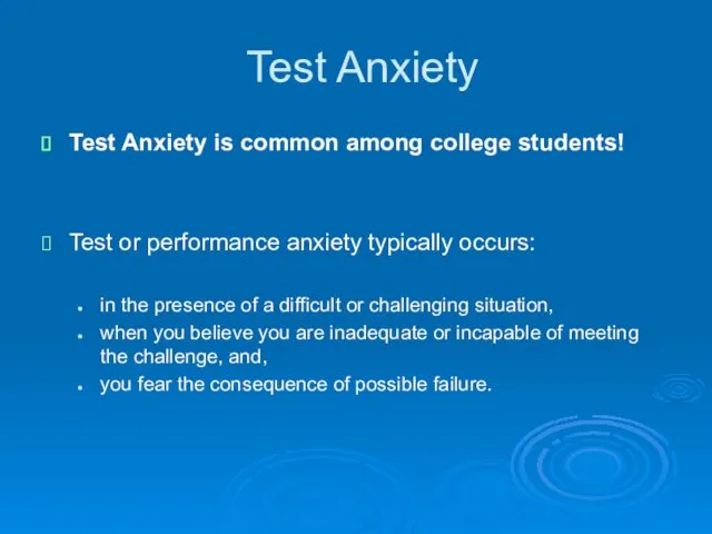 Test Anxiety Test Anxiety is common among college students! Test or performance anxiety