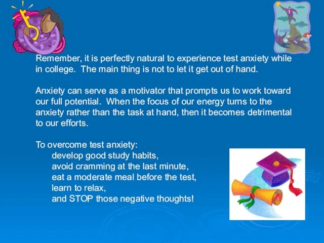 Summary Remember, it is perfectly natural to experience test anxiety