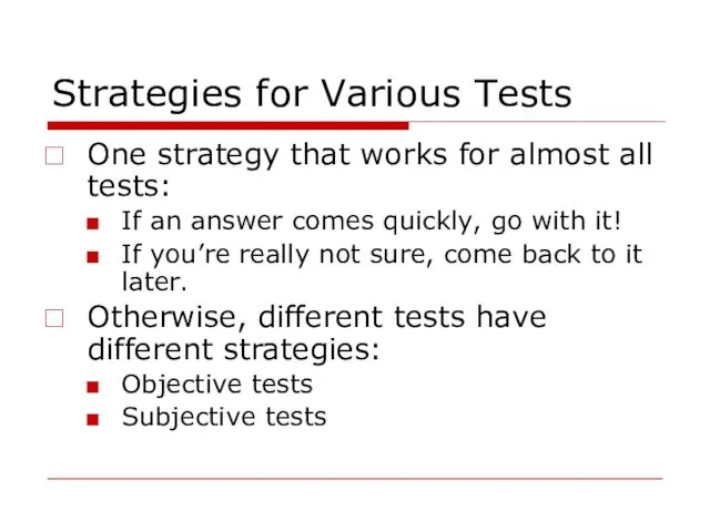 Strategies for Various Tests One strategy that works for almost