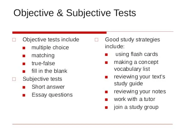 Objective & Subjective Tests Objective tests include multiple choice matching