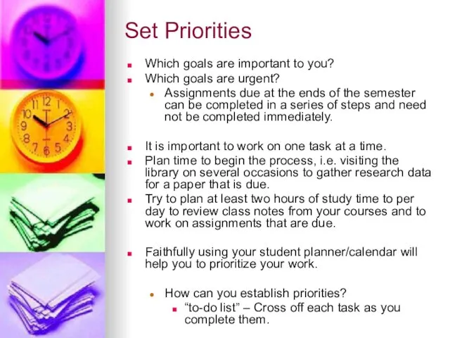 Set Priorities Which goals are important to you? Which goals are urgent? Assignments