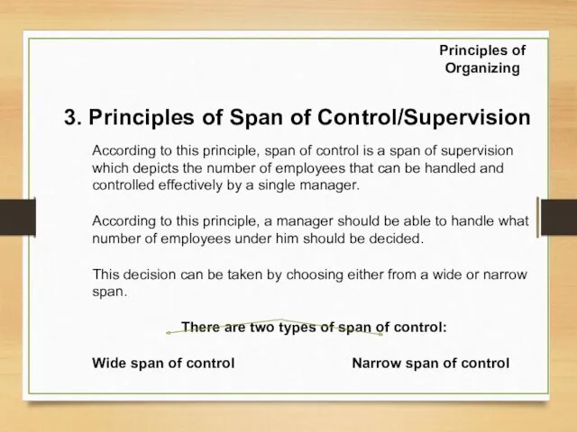 3. Principles of Span of Control/Supervision According to this principle,