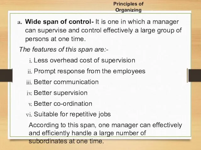 Wide span of control- It is one in which a