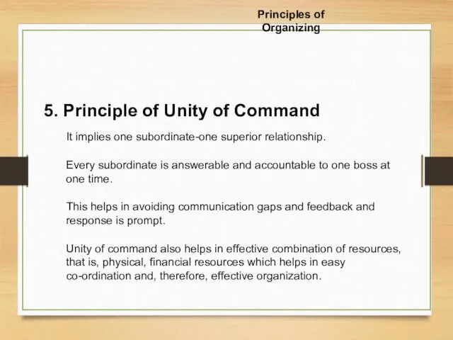 5. Principle of Unity of Command It implies one subordinate-one