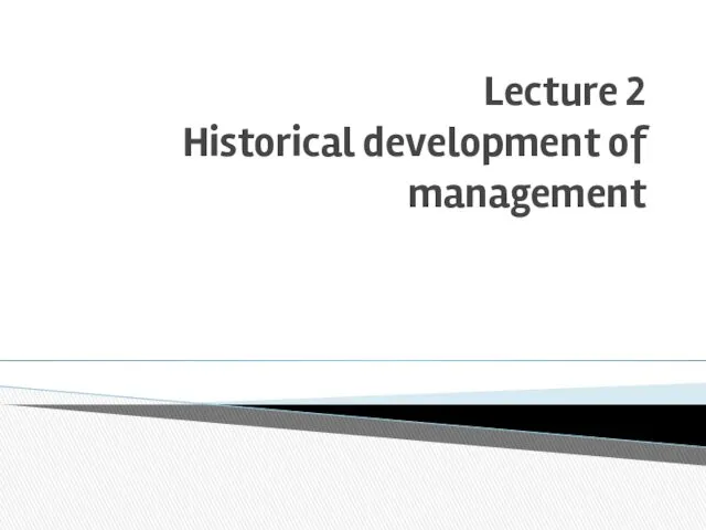 Lecture 2 Historical development of management