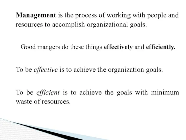 Management is the process of working with people and resources