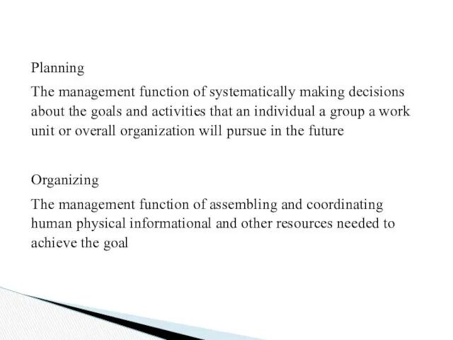 Planning The management function of systematically making decisions about the