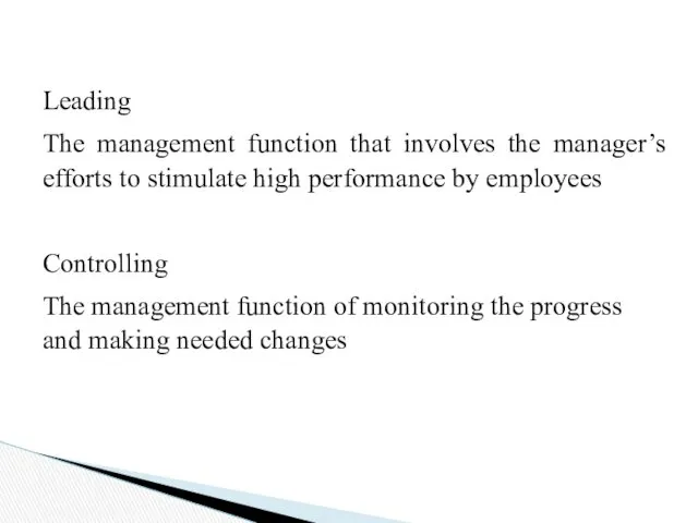 Leading The management function that involves the manager’s efforts to