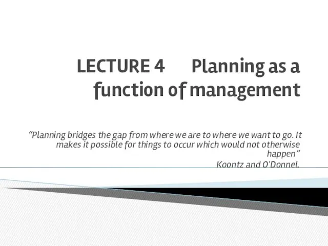 LECTURE 4 Planning as a function of management “Planning bridges