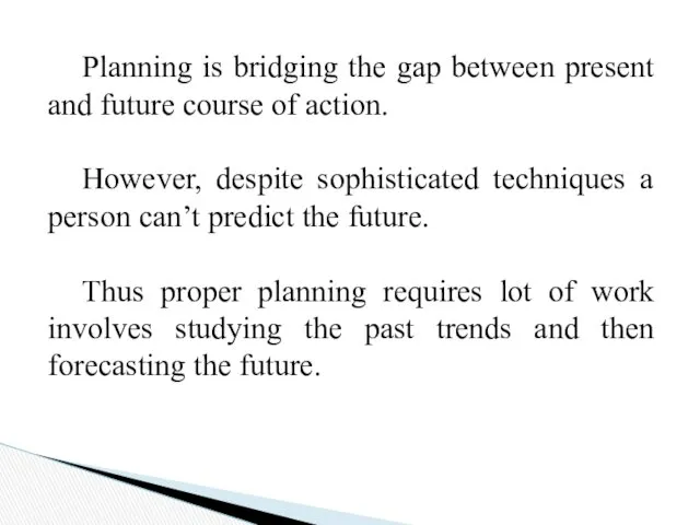 Planning is bridging the gap between present and future course