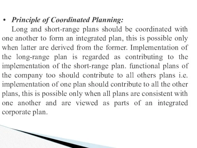 Principle of Coordinated Planning: Long and short-range plans should be