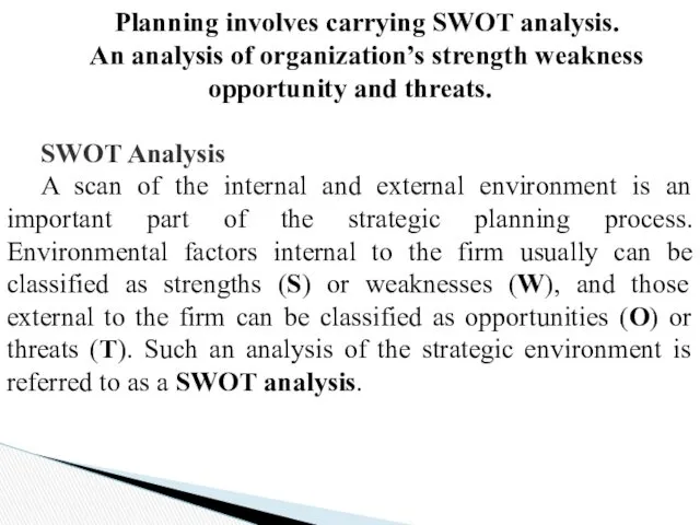 Planning involves carrying SWOT analysis. An analysis of organization’s strength