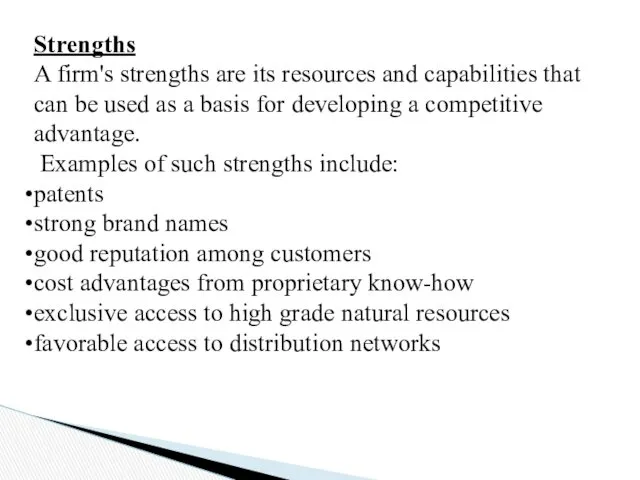 Strengths A firm's strengths are its resources and capabilities that