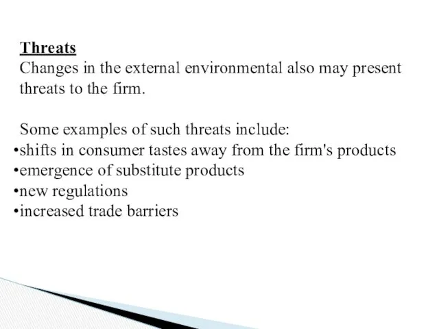 Threats Changes in the external environmental also may present threats