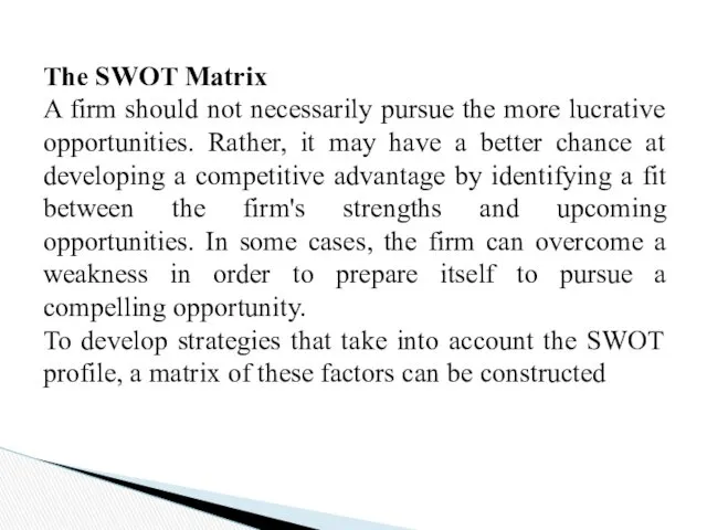 The SWOT Matrix A firm should not necessarily pursue the