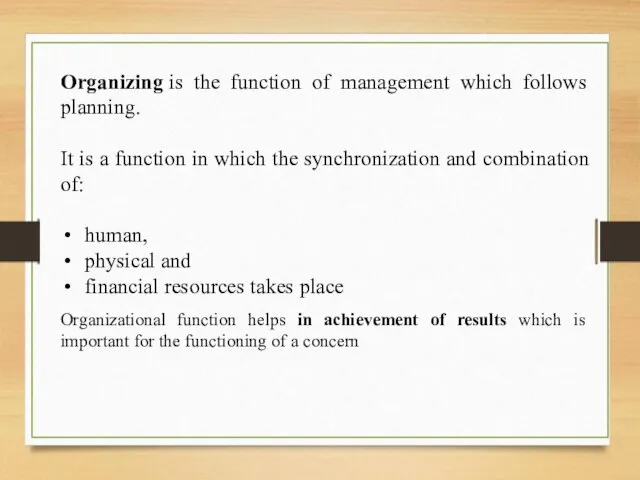 Organizing is the function of management which follows planning. It