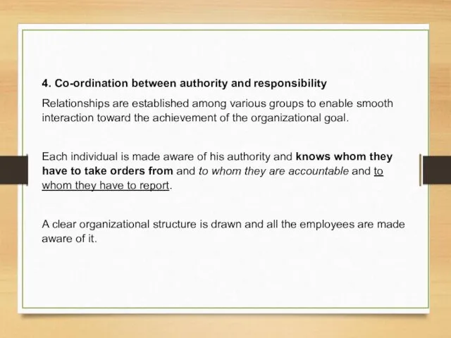4. Co-ordination between authority and responsibility Relationships are established among