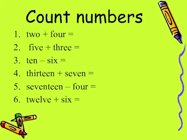 Count numbers two + four = five + three =