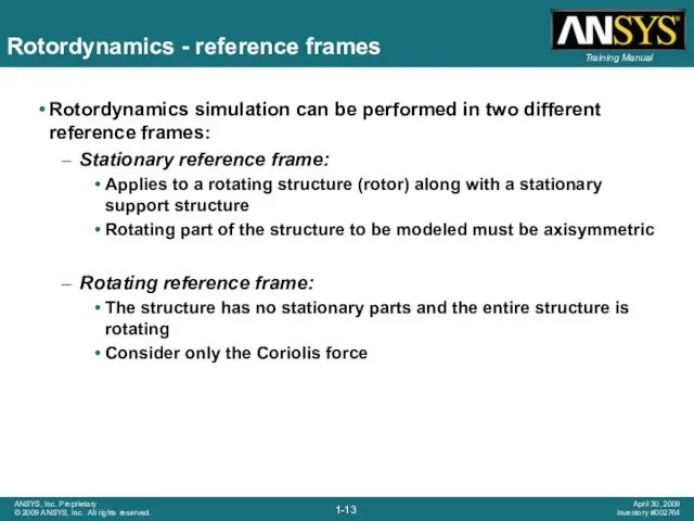 Rotordynamics - reference frames Rotordynamics simulation can be performed in