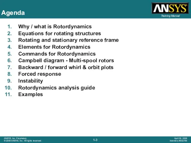 Agenda Why / what is Rotordynamics Equations for rotating structures