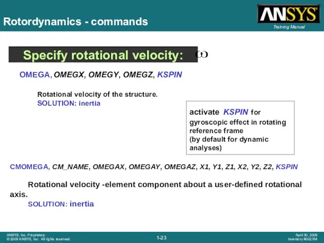 OMEGA, OMEGX, OMEGY, OMEGZ, KSPIN Rotational velocity of the structure.