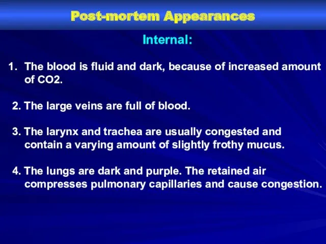 Post-mortem Appearances Internal: The blood is fluid and dark, because