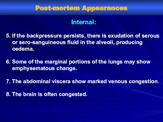 Post-mortem Appearances Internal: 5. If the back­pressure persists, there is