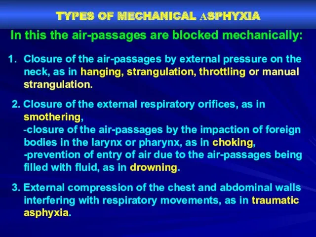 TYPES OF MECHANICAL АSPHYXIA Closure of the air-passages by external