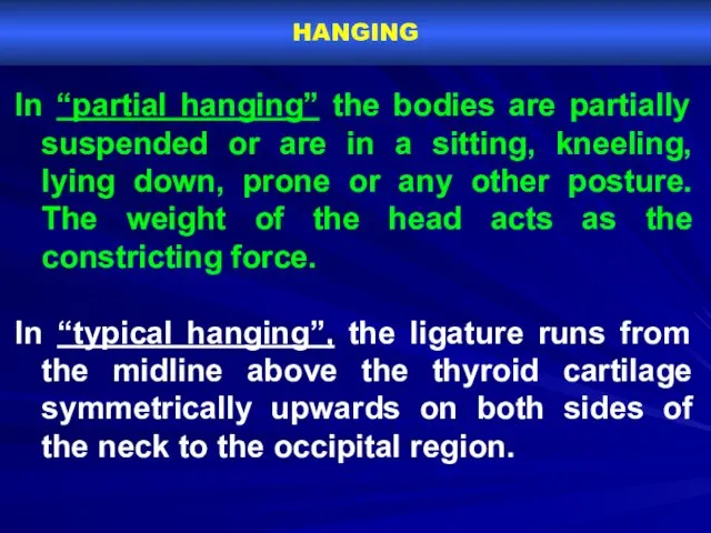 HANGING In “partial hanging” the bodies are partially suspended or