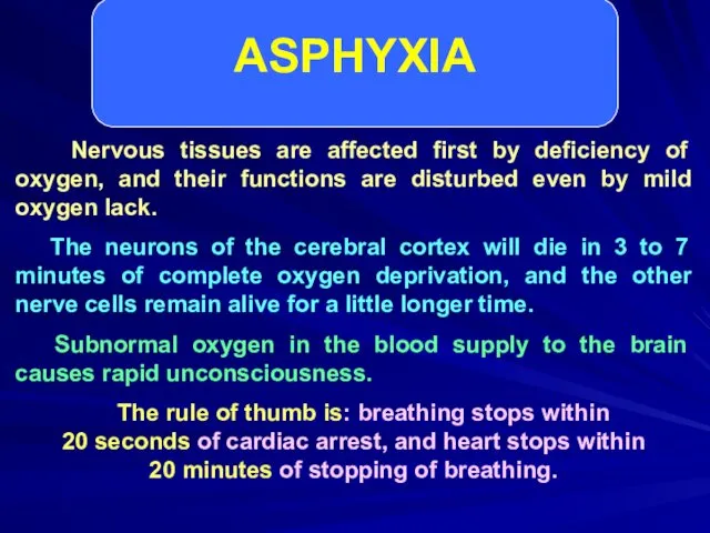 Nervous tissues are affected first by deficiency of oxygen, and