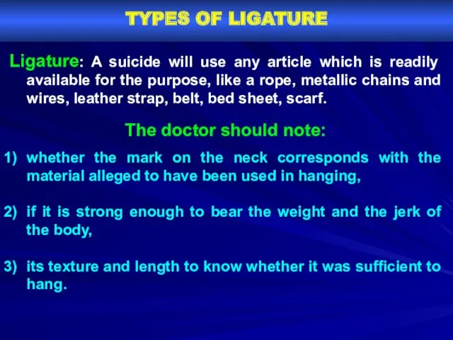 TYPES OF LIGATURE Ligature: A suicide will use any article