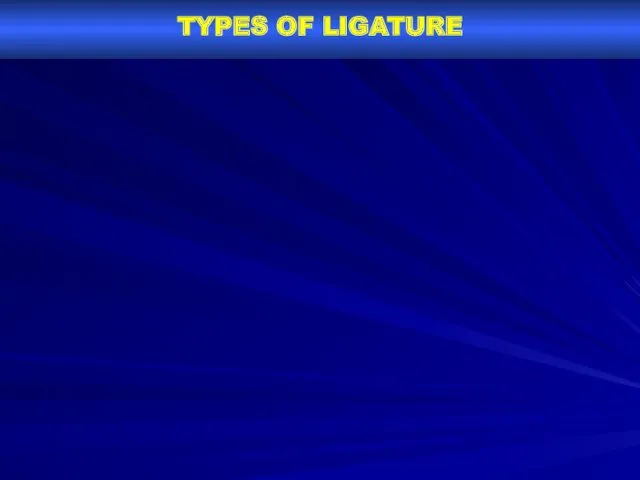TYPES OF LIGATURE