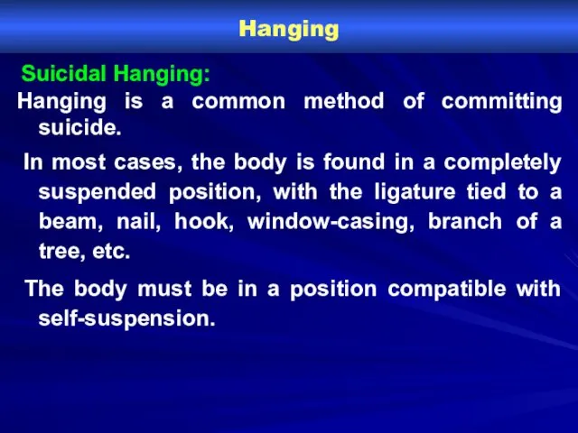Hanging Suicidal Hanging: Hanging is a common method of committing
