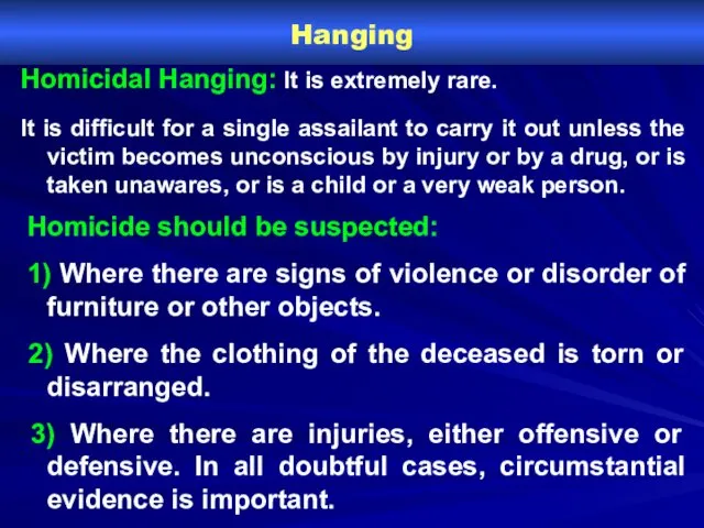Hanging Homicidal Hanging: It is extremely rare. It is difficult
