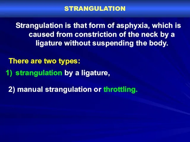 STRANGULATION Strangulation is that form of asphyxia, which is caused