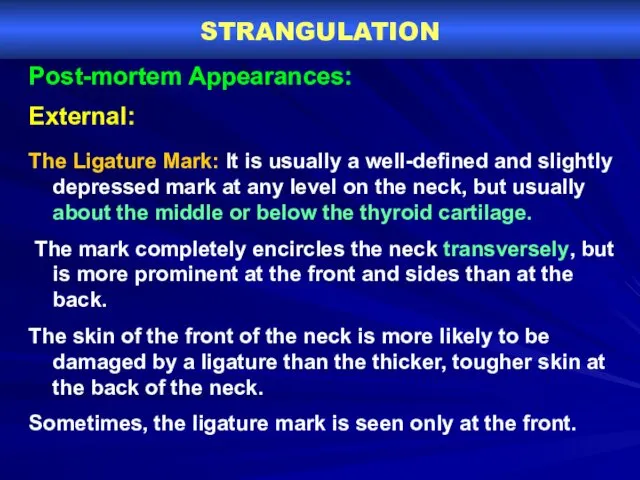 STRANGULATION Post-mortem Appearances: External: The Ligature Mark: It is usually