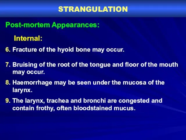 STRANGULATION Post-mortem Appearances: Internal: 6. Fracture of the hyoid bone