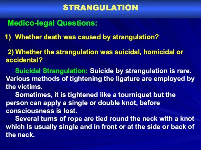 STRANGULATION Medico-legal Questions: Whether death was caused by strangulation? 2)