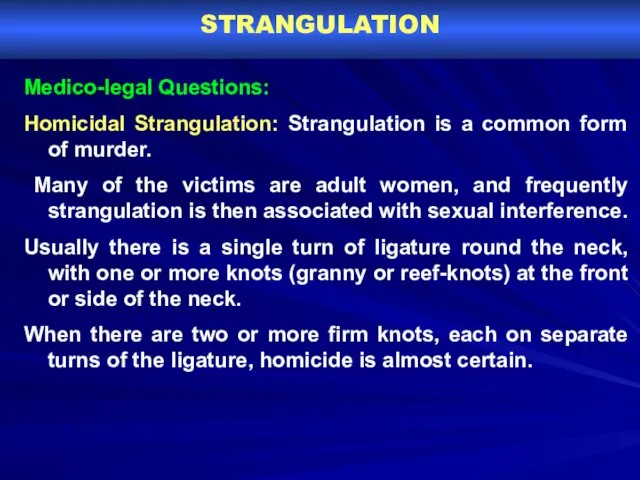 STRANGULATION Medico-legal Questions: Homicidal Strangulation: Strangulation is a common form