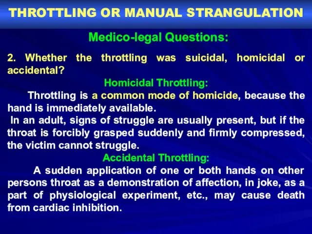 THROTTLING OR MANUAL STRANGULATION Medico-legal Questions: 2. Whether the throttling