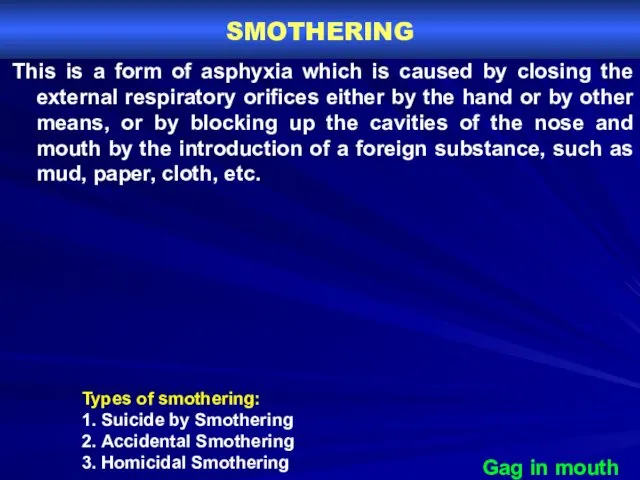 SMOTHERING This is a form of asphyxia which is caused