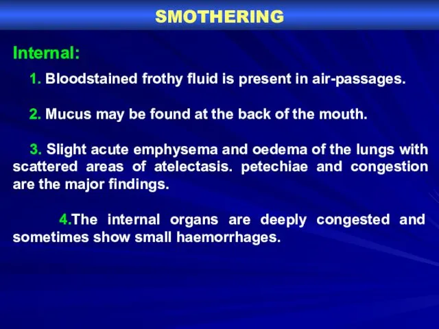 SMOTHERING Internal: 1. Bloodstained frothy fluid is present in air-passages.