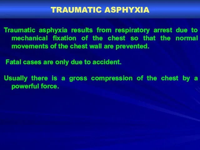 TRAUMATIC ASPHYXIA Traumatic asphyxia results from respiratory arrest due to