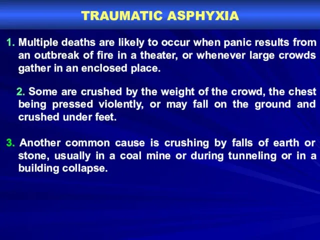 TRAUMATIC ASPHYXIA 1. Multiple deaths are likely to occur when