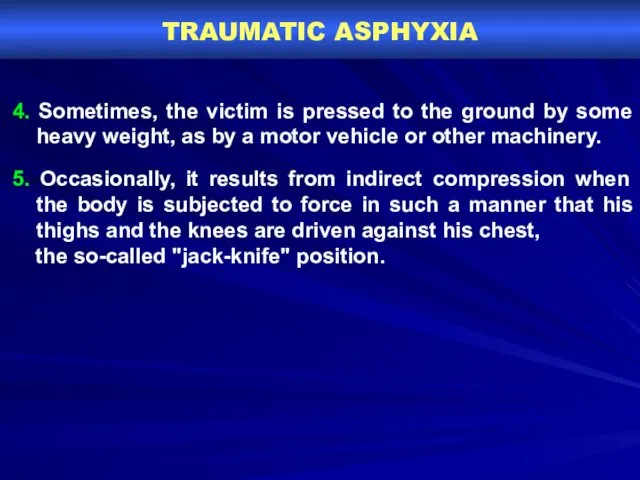 TRAUMATIC ASPHYXIA 4. Sometimes, the victim is pressed to the