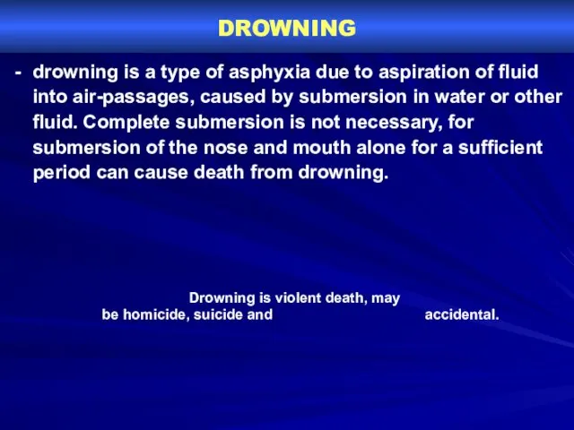 DROWNING drowning is a type of asphyxia due to aspiration